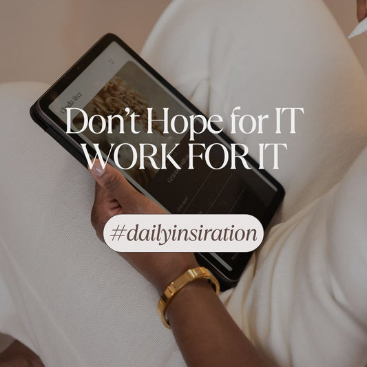 IT's time to stop hoping for Success and start working for it