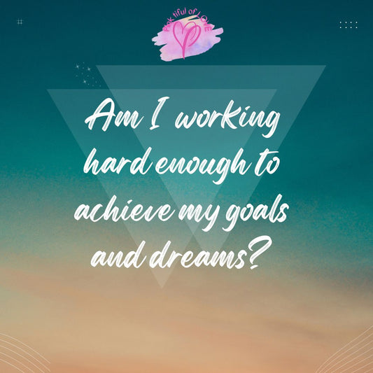 Achieving your goals and dreams