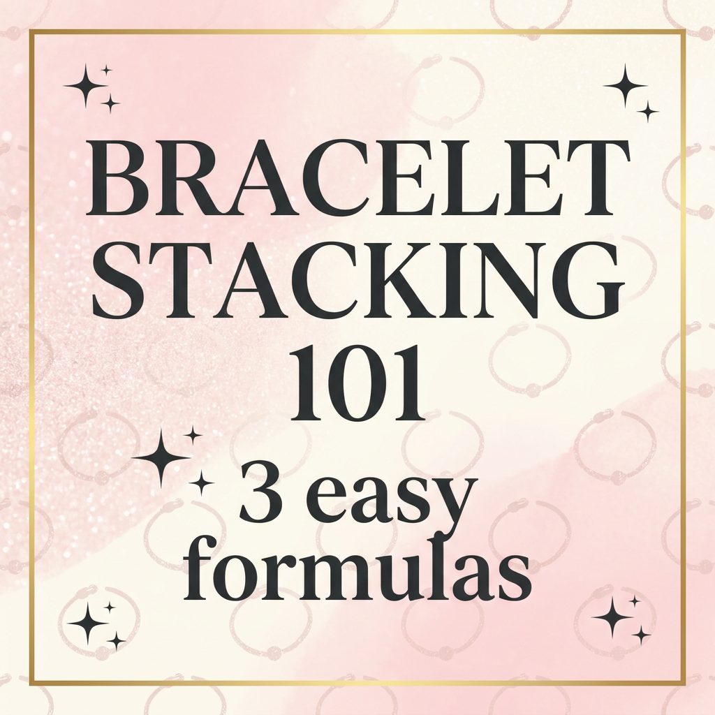 Pink featured image that reads ‘Bracelet Stacking 101 – 3 easy formulas’.”
