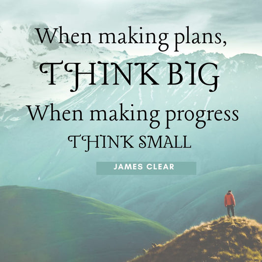 Why is  it important to think big when making plans?