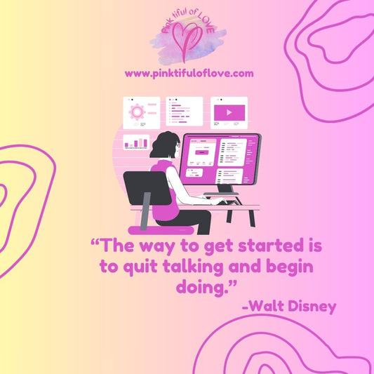 The way to get started is  to quit talking and begin Doing!!