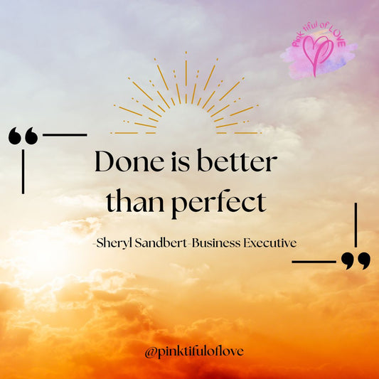 Done is better than Perfect