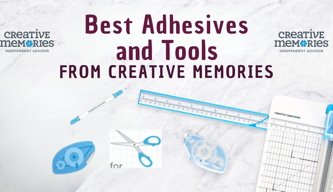 Best Adhesives and Tools from Creative Memories