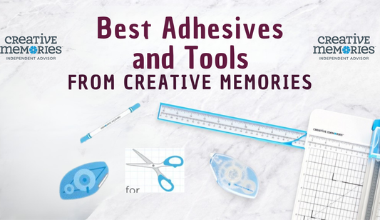 Best Adhesives and Tools from Creative Memories