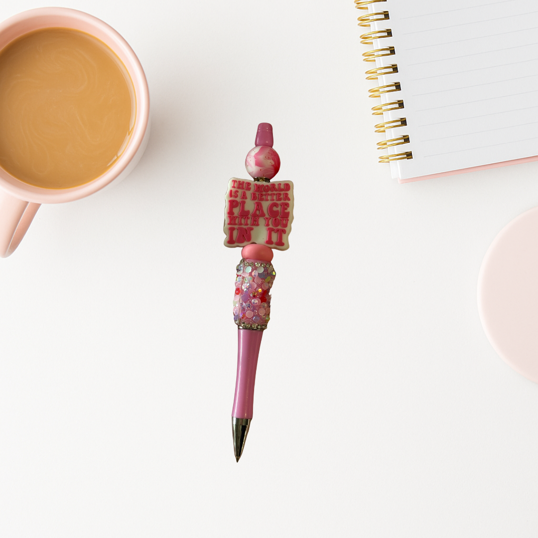 💗 "The World is a Better Place With You In It" Beadable Pen