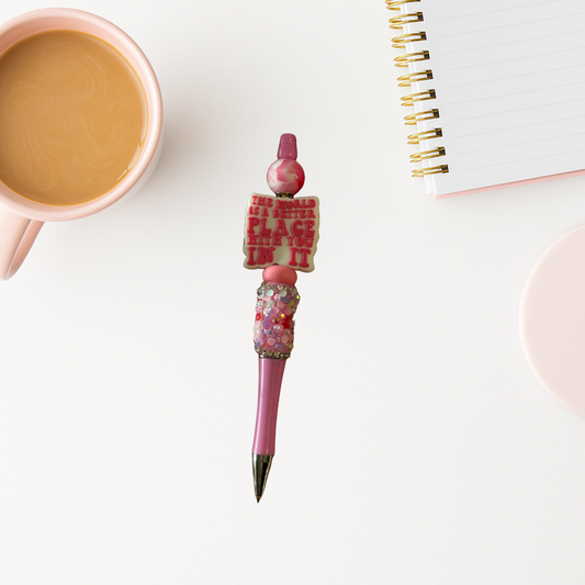 💗 "The World is a Better Place With You In It" Beadable Pen